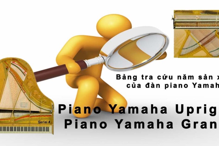 TRA CỨU NĂM SẢN XUẤT ĐÀN PIANO YAMAHA